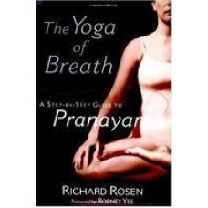 The Yoga of Breath: A Step-By-Step Guide to Pranayama (Paperback) by Richard Rosen